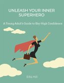 Unleash Your Inner Superhero: A Young Adult's Guide to Sky-High Confidence (eBook, ePUB)