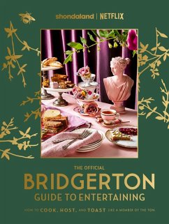 The Official Bridgerton Guide to Entertaining: How to Cook, Host, and Toast Like a Member of the Ton (eBook, ePUB) - Timberlake, Emily; Vu, Susan