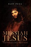Messiah Jesus: The World's Only True Hope (eBook, ePUB)