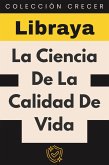 La Ciencia De La Calidad De Vida (Colección Crecer, #4) (eBook, ePUB)