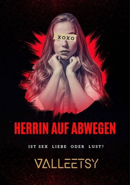 Herrin auf Abwegen Ist Sex Liebe oder Lust? (eBook, ePUB) Herrin auf Abwegen Ist Sex Liebe oder Lust? (eBook, ePUB)