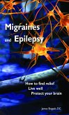 Migraines and Epilepsy: How to Find Relief, Live Well and Protect Your Brain (eBook, ePUB)