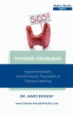 Thyroid Problems: Hypothyroidism, Autoimmune Thyroiditis and Thyroid Healing (eBook, ePUB)