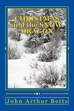 Christmas and the Snow Dragon (eBook, ePUB) - Betts, John Arthur