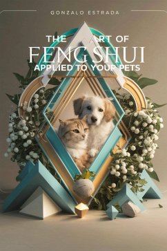 Cover The Art of Feng Shui applied to your Pets (eBook, ePUB)