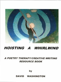 Hoisting a Whirlwind: A Poetry Therapy/Creative Writing Resource Book (eBook, ePUB) - Washington, David
