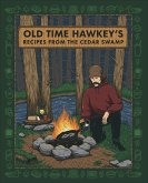 Old Time Hawkey's Recipes from the Cedar Swamp (eBook, ePUB)