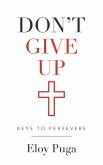 Don't Give Up: Keys to Persevere (eBook, ePUB)
