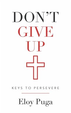 Don't Give Up: Keys to Persevere (eBook, ePUB) - Puga, Eloy