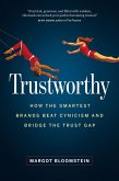Trustworthy: How the Smartest Brands Beat Cynicism and Bridge the Trust Gap (eBook, ePUB)