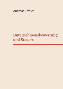 Unternehmensbewertung und Steuern (eBook, PDF) Unternehmensbewertung und Steuern (eBook, PDF)