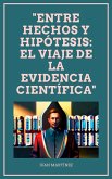 "Entre Hechos y Hipótesis: El Viaje de la Evidencia Científica" (eBook, ePUB) "Entre Hechos y Hipótesis: El Viaje de la Evidencia Científica" (eBook, ePUB)