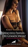 Geheime sexuelle Phantasien - Der Gummischwanz   Erotische Geschichte (eBook, PDF)