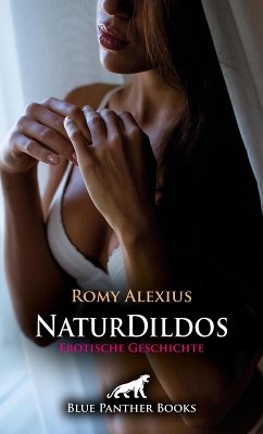Naturdildos   Erotische Geschichte (eBook, ePUB) - Alexius, Romy