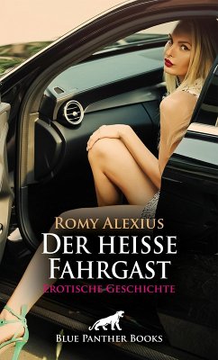 Der heiße Fahrgast   Erotische Geschichte (eBook, PDF) - Alexius, Romy