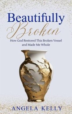 Beautifully Broken (eBook, ePUB) - Kelly, Angela