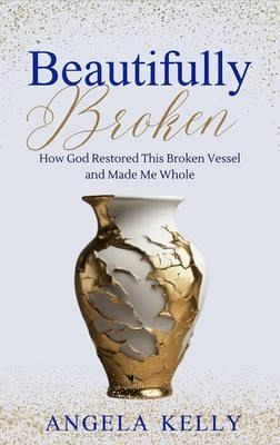 Beautifully Broken (eBook, ePUB) Beautifully Broken (eBook, ePUB)
