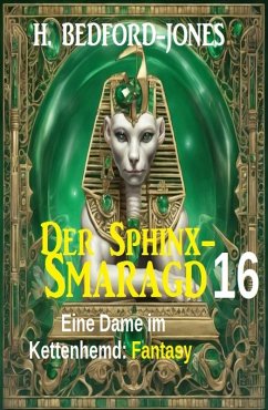 Eine Dame im Kettenhemd: Fantasy: Der Sphinx Smaragd 16 (eBook, ePUB) - Bedford-Jones, H.