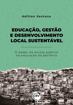 Educação, gestão e desenvolvimento local sustentável (eBook, ePUB) - Santana, Adilton
