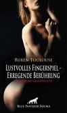 Lustvolles Fingerspiel - Erregende Berührung   Erotische Geschichte (eBook, ePUB)