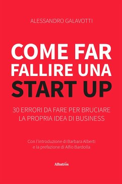 Come far fallire una Start Up (fixed-layout eBook, ePUB) - Galavotti, Alessandro