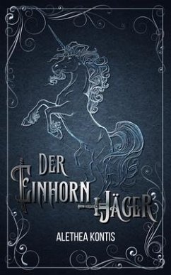 Der Einhorn-Jäger (eBook, ePUB) - Kontis, Alethea