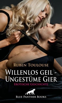 Cover Willenlos geil - Ungestüme Gier   Erotische Geschichte (eBook, ePUB)