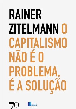 O Capitalismo não é o problema, é a solução (eBook, ePUB) - Zitelmann, Rainer