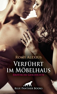 Verführt im Möbelhaus   Erotische Geschichte (eBook, PDF) - Alexius, Romy