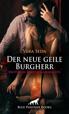 Der neue geile Burgherr   Erotische Fantasy Geschichte (eBook, ePUB) - Seda, Vera