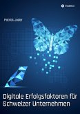 Digitale Erfolgsfaktoren für Schweizer Unternehmen (eBook, ePUB)