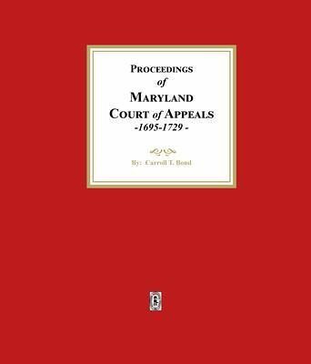 Proceedings of the Maryland Court of Appeals, 1695-1729 (eBook, ePUB) Proceedings of the Maryland Court of Appeals, 1695-1729 (eBook, ePUB)