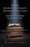 IN THE BOOK OF COVENANT YAHWEH IS NOT GOD (eBook, ePUB)