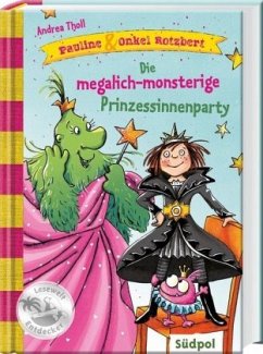 Die megalich-monsterige Prinzessinnenparty / Pauline & Onkel Rotzbert Bd.3 (Restauflage) - Tholl, Andrea