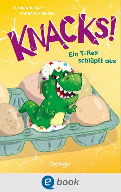 Ein T-Rex schlüpft aus / Knacks! Bd.1 (eBook, ePUB) - Scharf, Claudia