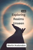 Exploring Realms Unseen (Infinite Ammiratus Body, Mind and Soul, #1) (eBook, ePUB)