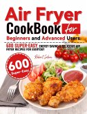 Air Fryer Cookbook for Beginners and Advanced Users: 600 Super-Easy, Energy-Saving & Delicious Air Fryer Recipes for Everyday (eBook, ePUB)