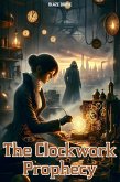 The Clockwork Prophecy (eBook, ePUB) The Clockwork Prophecy (eBook, ePUB)