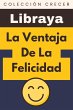 La Ventaja De La Felicidad (Colección... - Bild 1