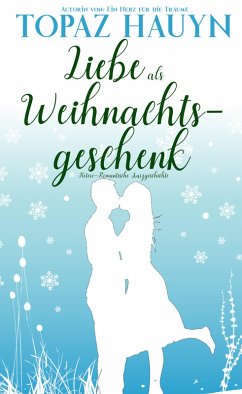 Liebe als Weihnachtsgeschenk (eBook, ePUB) - Hauyn, Topaz
