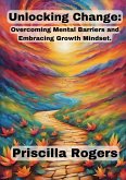 Unlocking Change: Overcoming Mental Barriers and Embracing Growth Mindset (eBook, ePUB)