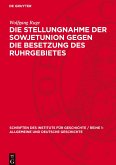 Die Stellungnahme der Sowjetunion gegen die Besetzung des Ruhrgebietes Die Stellungnahme der Sowjetunion gegen die Besetzung des Ruhrgebietes