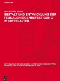 Gestalt und Entwicklung der feudalen Eigenbefestigung im Mittelalter