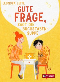 Gute Frage, sagt die Buchstabensuppe - Leitl, Leonora