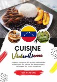 Cuisine Vénézuélienne: Apprenez à Préparer +60 Recettes Traditionnelles Authentiques, des Entrées, des Plats Principaux, des Soupes, des Sauces plus Encore (Saveurs du Monde: Un Voyage Culinaire) (eBook, ePUB)
