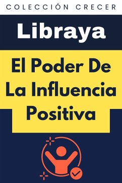 El Poder De La Influencia Positiva (Colección Crecer, #10) (eBook, ePUB) - Libraya El Poder De La Influencia Positiva (Colección Crecer, #10) (eBook, ePUB) - Libraya