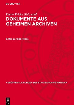 Dokumente aus geheimen Archiven, Band 2, Veröffentlichungen des Staatsarchivs Potsdam (1890¿1906)