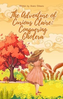 The Adventure of Curious Claire: Conquering Cholera (eBook, ePUB) - Orleans, Anero
