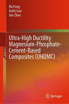 Ultra-High Ductility Magnesium-Phosphate-Cement-Based Composites (UHDMC) (eBook, PDF) - Feng, Hu; Guo, Aofei; Zhao, Jun
