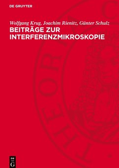 Beiträge zur Interferenzmikroskopie - Krug, Wolfgang;Rienitz, Joachim;Schulz, Günter